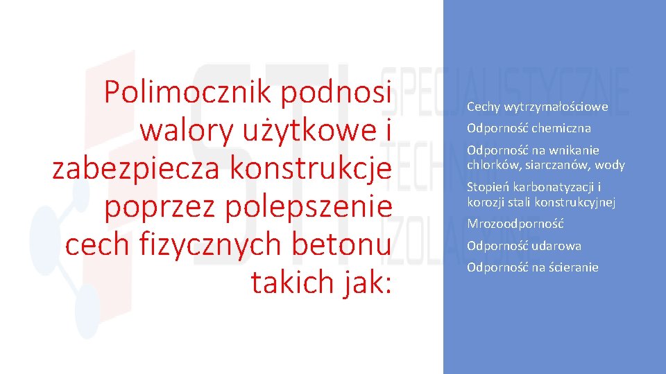 Polimocznik podnosi walory użytkowe i zabezpiecza konstrukcje poprzez polepszenie cech fizycznych betonu takich jak: