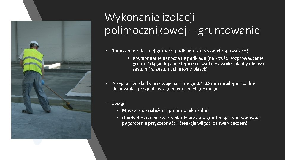 Wykonanie izolacji polimocznikowej – gruntowanie • Nanoszenie zalecanej grubości podkładu (zależy od chropowatości) •