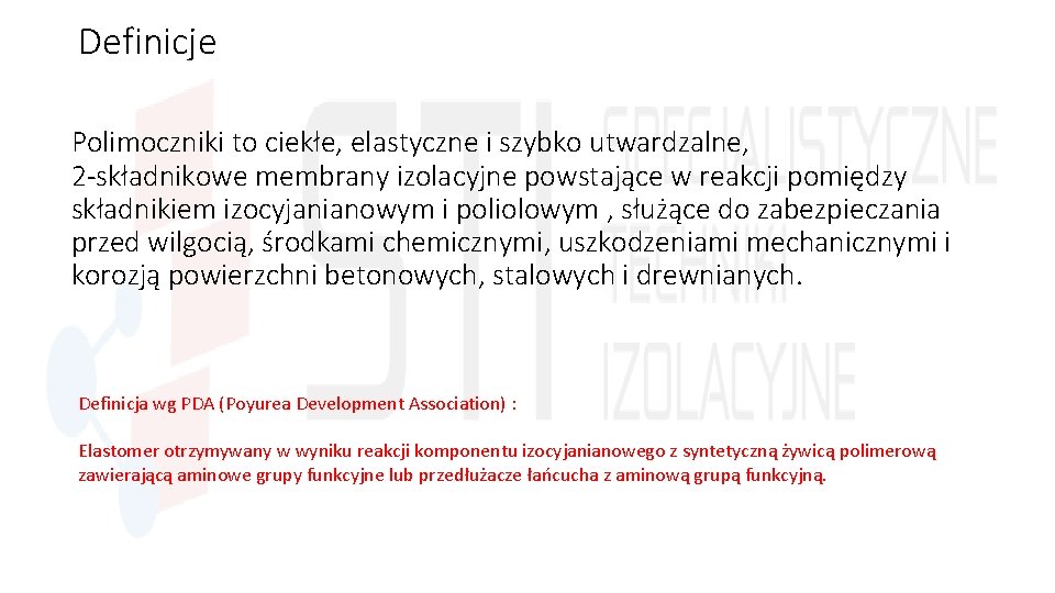 Definicje Polimoczniki to ciekłe, elastyczne i szybko utwardzalne, 2 -składnikowe membrany izolacyjne powstające w