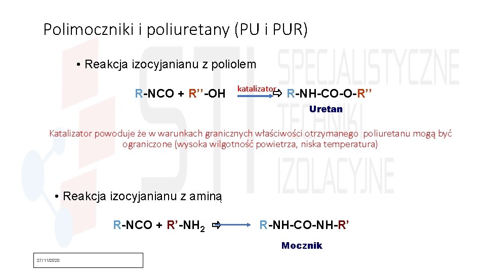 Polimoczniki i poliuretany (PU i PUR) • Reakcja izocyjanianu z poliolem R-NCO + R’’-OH