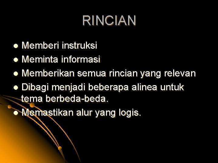 RINCIAN Memberi instruksi l Meminta informasi l Memberikan semua rincian yang relevan l Dibagi