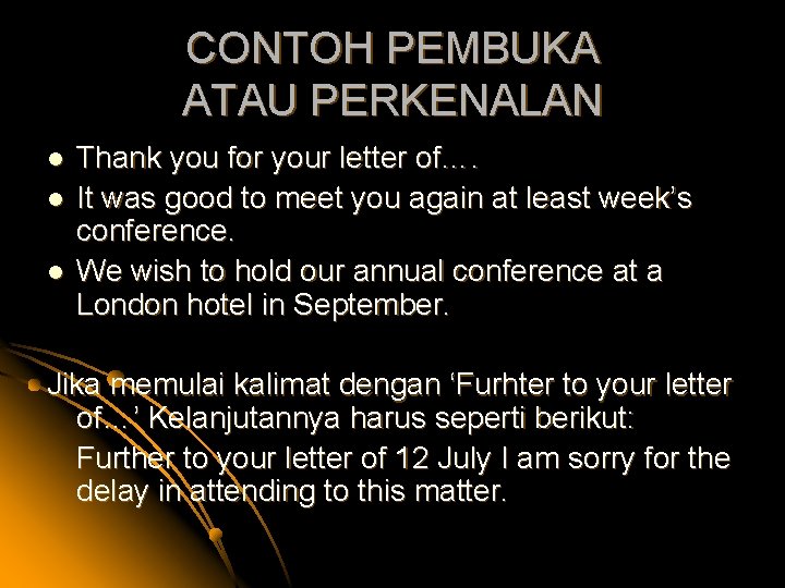 CONTOH PEMBUKA ATAU PERKENALAN l l l Thank you for your letter of…. It