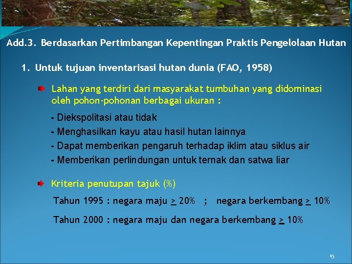 Add. 3. Berdasarkan Pertimbangan Kepentingan Praktis Pengelolaan Hutan 1. Untuk tujuan inventarisasi hutan dunia