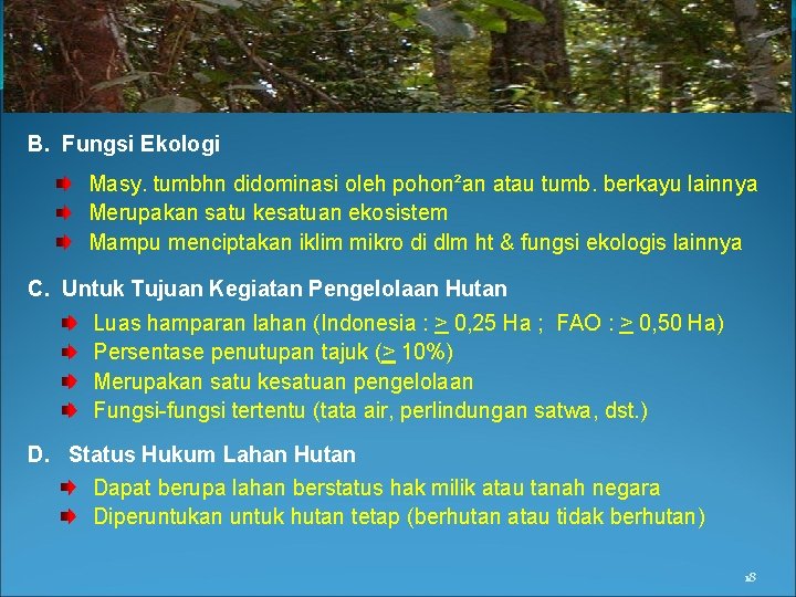 B. Fungsi Ekologi Masy. tumbhn didominasi oleh pohon²an atau tumb. berkayu lainnya Merupakan satu