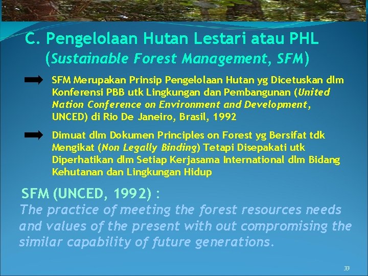 C. Pengelolaan Hutan Lestari atau PHL (Sustainable Forest Management, SFM) SFM Merupakan Prinsip Pengelolaan