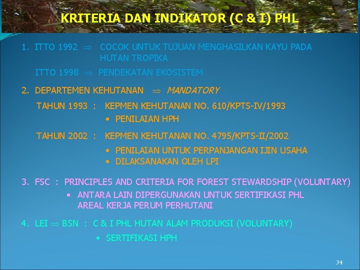 KRITERIA DAN INDIKATOR (C & I) PHL 1. ITTO 1992 COCOK UNTUK TUJUAN MENGHASILKAN