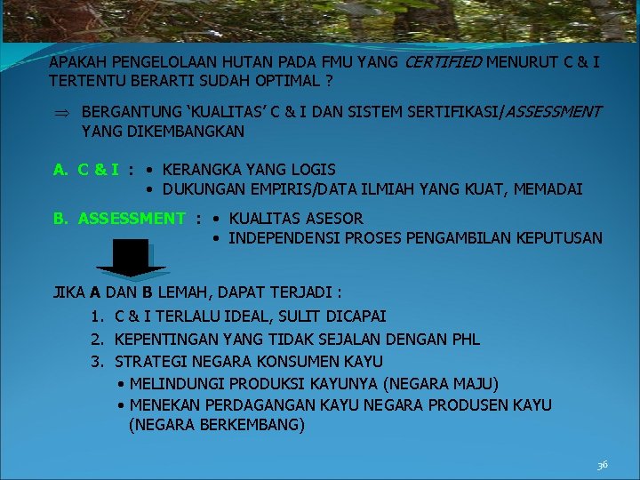 APAKAH PENGELOLAAN HUTAN PADA FMU YANG CERTIFIED MENURUT C & I TERTENTU BERARTI SUDAH