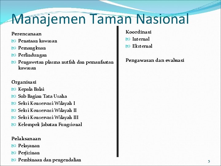 Manajemen Taman Nasional Perencanaan Penataan kawasan Pemangkuan Perlindungan Pengawetan plasma nutfah dan pemanfaatan kawasan