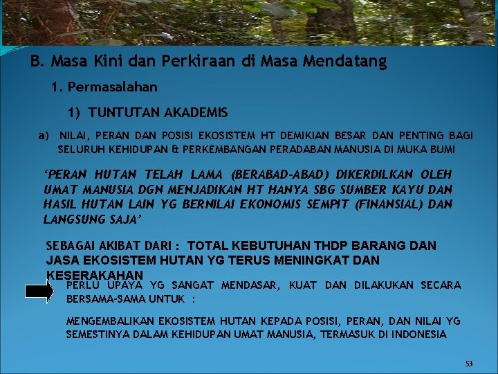 B. Masa Kini dan Perkiraan di Masa Mendatang 1. Permasalahan 1) TUNTUTAN AKADEMIS a)