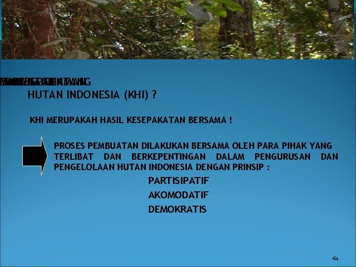 GAIMANA PROSES EMBUATAN KESEPAHAMAN TENTANG HUTAN INDONESIA (KHI) ? KHI MERUPAKAH HASIL KESEPAKATAN BERSAMA