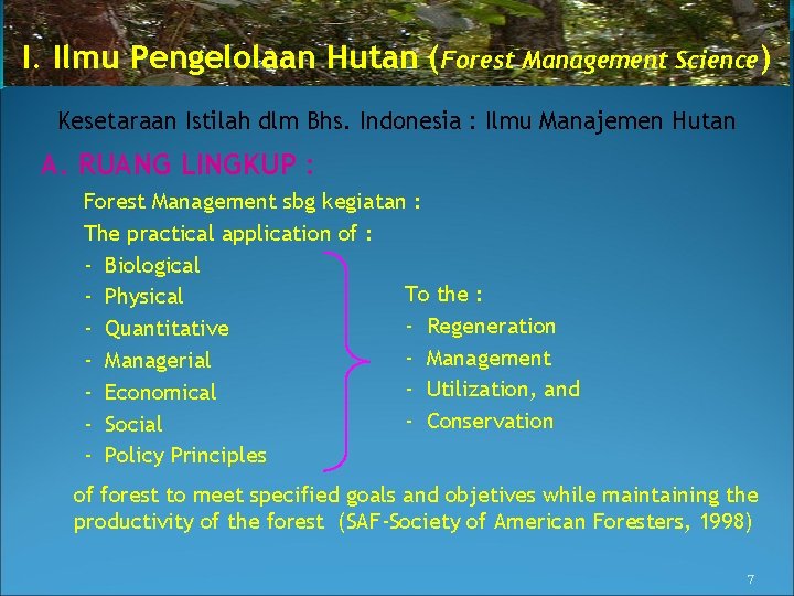 I. Ilmu Pengelolaan Hutan (Forest Management Science) Kesetaraan Istilah dlm Bhs. Indonesia : Ilmu