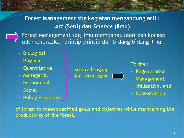 Forest Management sbg kegiatan mengandung arti : Art (Seni) dan Science (Ilmu) Forest Management