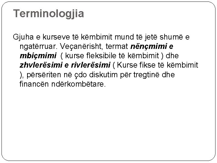 Terminologjia Gjuha e kurseve të këmbimit mund të jetë shumë e ngatërruar. Veçanërisht, termat