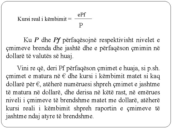 Kursi real i këmbimit = e. Pf P Ku P dhe Pf përfaqësojnë respektivisht