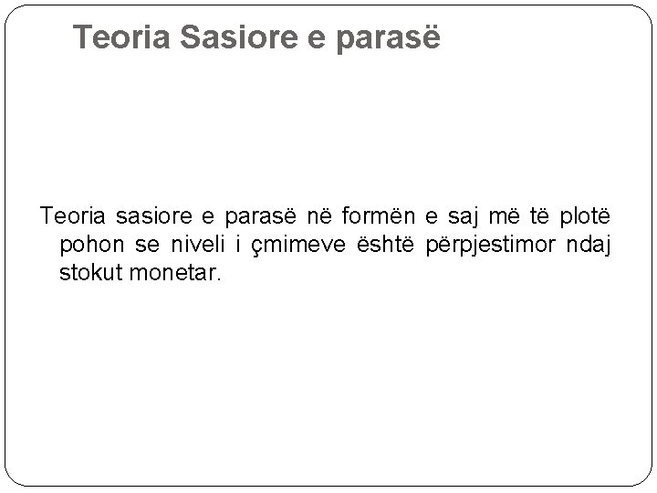 Teoria Sasiore e parasë Teoria sasiore e parasë në formën e saj më të