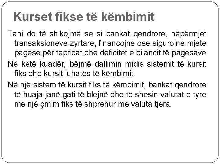 Kurset fikse të këmbimit Tani do të shikojmë se si bankat qendrore, nëpërmjet transaksioneve