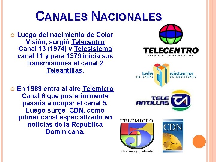 CANALES NACIONALES Luego del nacimiento de Color Visión, surgió Telecentro Canal 13 (1974) y