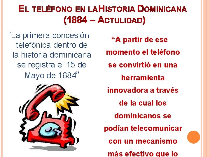 EL TELÉFONO EN LA HISTORIA DOMINICANA (1884 – ACTULIDAD) “La primera concesión telefónica dentro