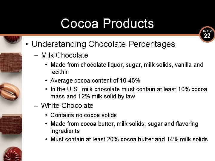 Cocoa Products • Understanding Chocolate Percentages CHAPTER 22 – Milk Chocolate • Made from