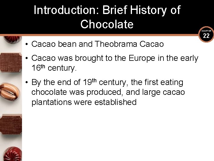 Introduction: Brief History of Chocolate • Cacao bean and Theobrama Cacao • Cacao was