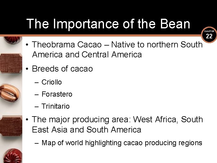 The Importance of the Bean • Theobrama Cacao – Native to northern South America