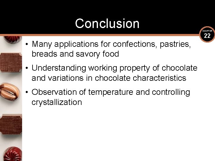 Conclusion • Many applications for confections, pastries, breads and savory food • Understanding working