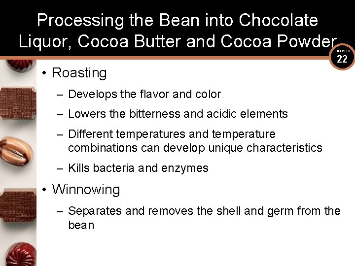 Processing the Bean into Chocolate Liquor, Cocoa Butter and Cocoa Powder CHAPTER • Roasting