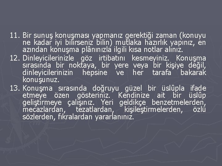 11. Bir sunuş konuşması yapmanız gerektiği zaman (konuyu ne kadar iyi bilirseniz bilin) mutlaka