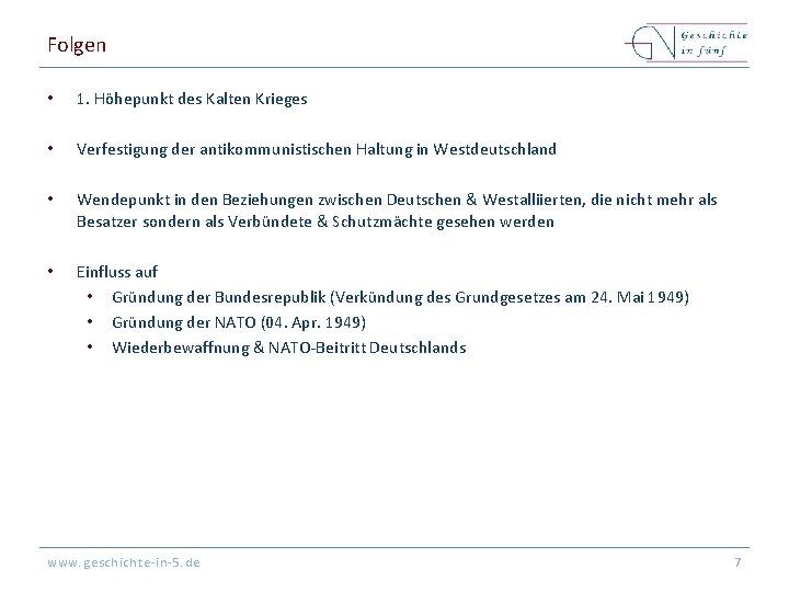 Folgen • 1. Höhepunkt des Kalten Krieges • Verfestigung der antikommunistischen Haltung in Westdeutschland