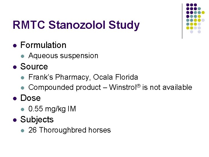 RMTC Stanozolol Study l Formulation l l Source l l l Frank’s Pharmacy, Ocala