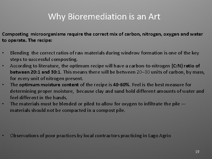 Why Bioremediation is an Art Composting microorganisms require the correct mix of carbon, nitrogen,