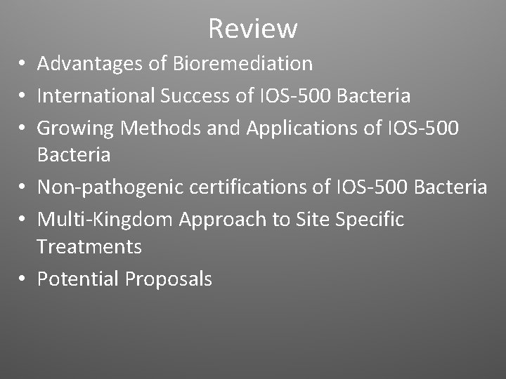 Review • Advantages of Bioremediation • International Success of IOS-500 Bacteria • Growing Methods