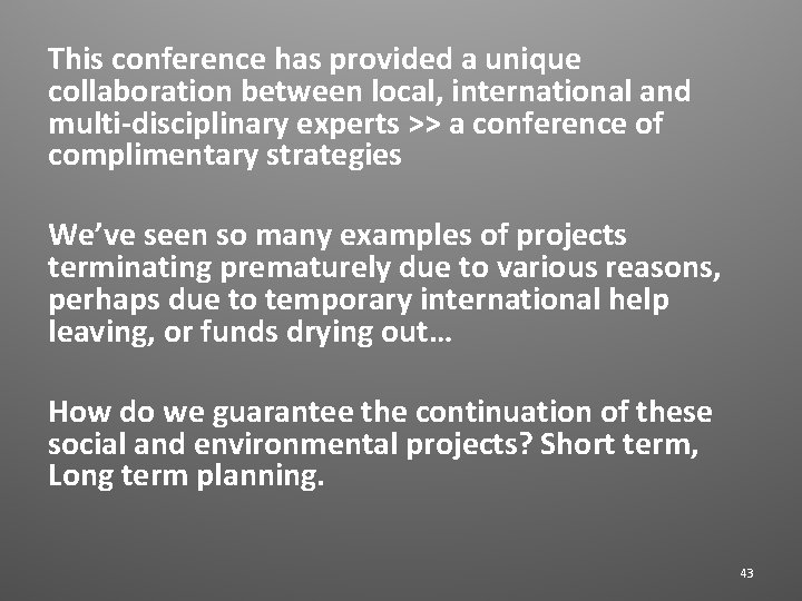  This conference has provided a unique collaboration between local, international and multi-disciplinary experts