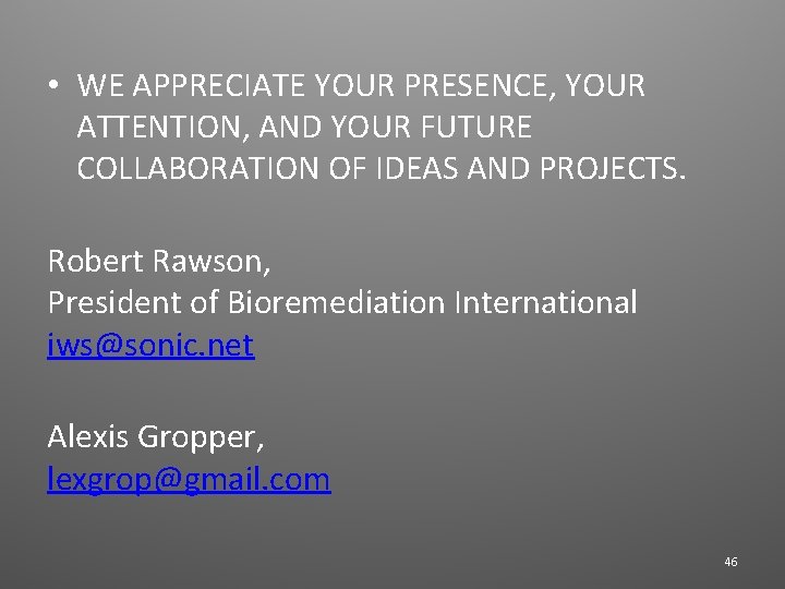  • WE APPRECIATE YOUR PRESENCE, YOUR ATTENTION, AND YOUR FUTURE COLLABORATION OF IDEAS