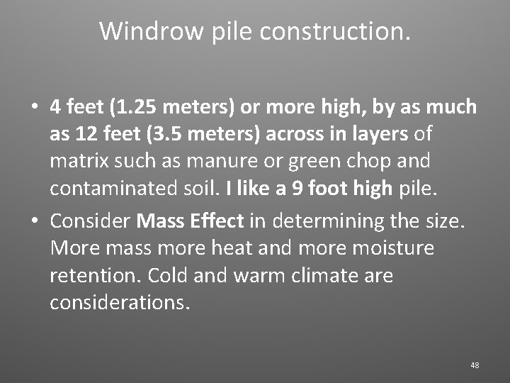 Windrow pile construction. • 4 feet (1. 25 meters) or more high, by as