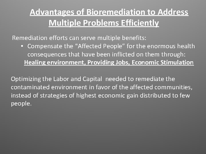  Advantages of Bioremediation to Address Multiple Problems Efficiently Remediation efforts can serve multiple