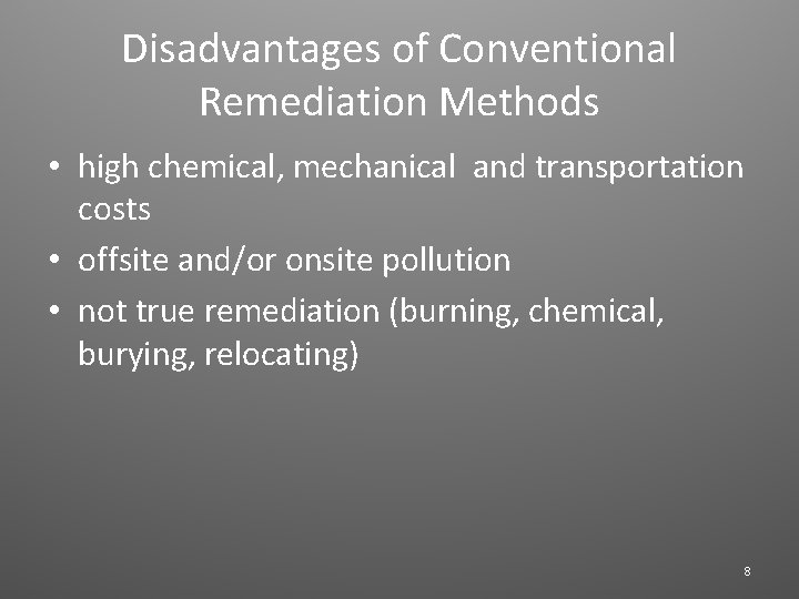 Disadvantages of Conventional Remediation Methods • high chemical, mechanical and transportation costs • offsite