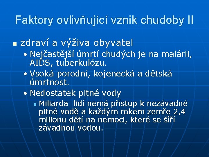 Faktory ovlivňující vznik chudoby II n zdraví a výživa obyvatel • Nejčastější úmrtí chudých