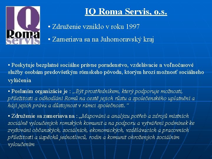 IQ Roma Servis, o. s. • Združenie vzniklo v roku 1997 • Zameriava sa