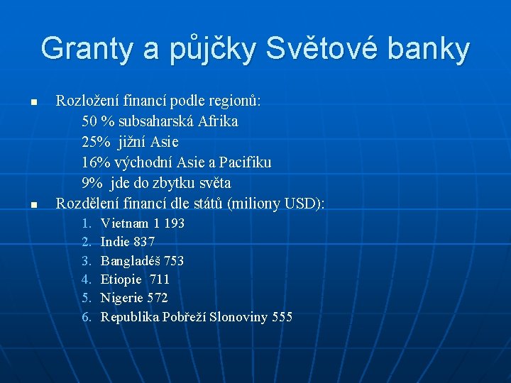 Granty a půjčky Světové banky n n Rozložení financí podle regionů: 50 % subsaharská