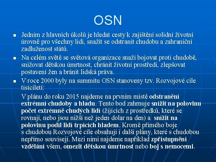 OSN n n n Jedním z hlavních úkolů je hledat cesty k zajištění solidní