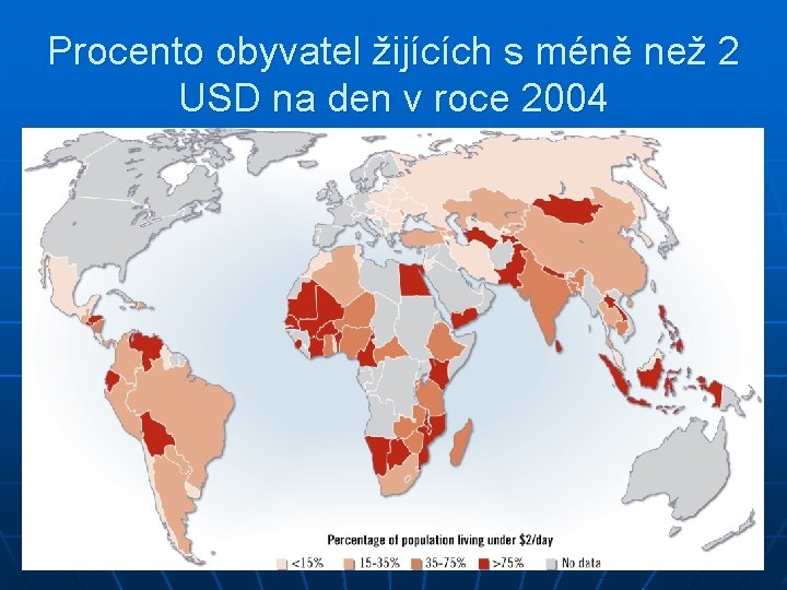 Procento obyvatel žijících s méně než 2 USD na den v roce 2004 