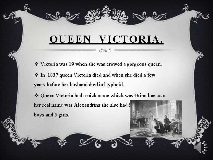 QUEEN VICTORIA. v Victoria was 19 when she was crowed a gorgeous queen. v