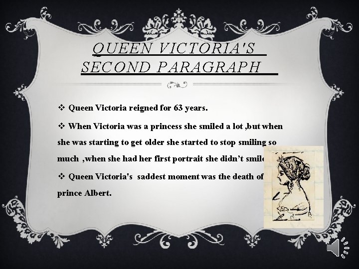 QUEEN VICTORIA'S SECOND PARAGRAPH v Queen Victoria reigned for 63 years. v When Victoria