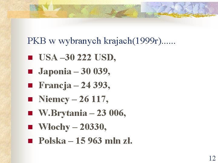 PKB w wybranych krajach(1999 r). . . n n n n USA – 30 PKB w wybranych krajach(1999 r). . . n n n n USA – 30