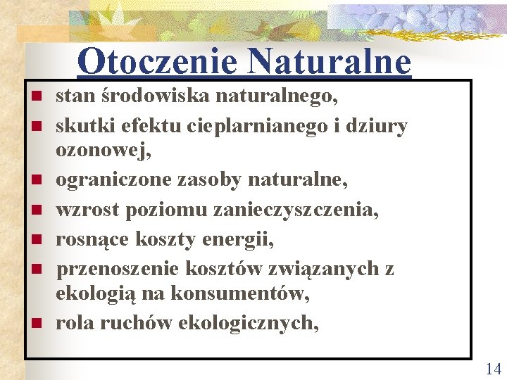 Otoczenie Naturalne n n n n stan środowiska naturalnego, skutki efektu cieplarnianego i dziury Otoczenie Naturalne n n n n stan środowiska naturalnego, skutki efektu cieplarnianego i dziury