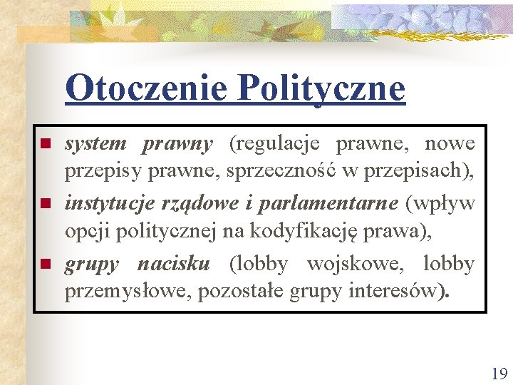 Otoczenie Polityczne n n n system prawny (regulacje prawne, nowe przepisy prawne, sprzeczność w Otoczenie Polityczne n n n system prawny (regulacje prawne, nowe przepisy prawne, sprzeczność w