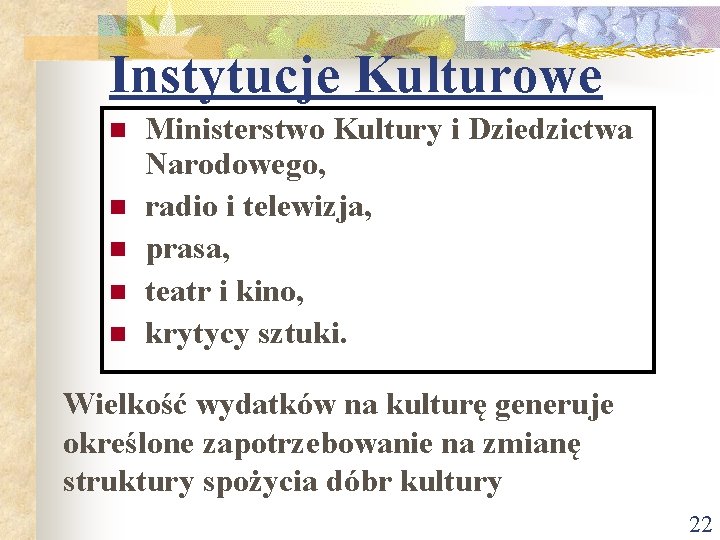 Instytucje Kulturowe n n n Ministerstwo Kultury i Dziedzictwa Narodowego, radio i telewizja, prasa, Instytucje Kulturowe n n n Ministerstwo Kultury i Dziedzictwa Narodowego, radio i telewizja, prasa,