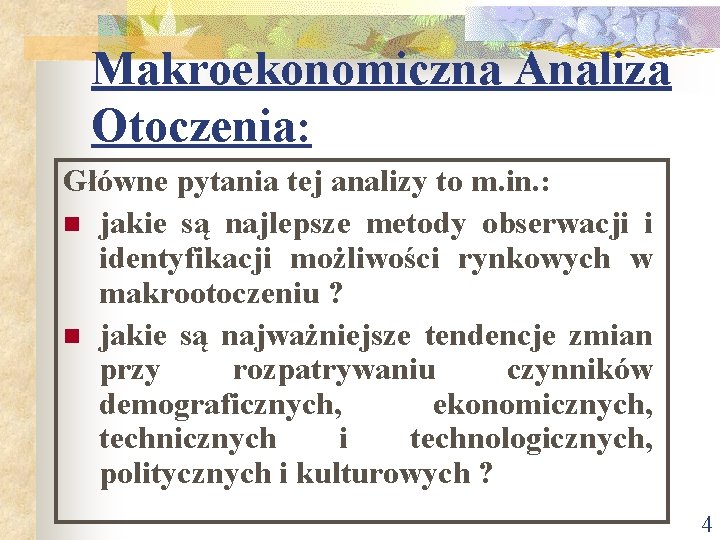 Makroekonomiczna Analiza Otoczenia: Główne pytania tej analizy to m. in. : n jakie są Makroekonomiczna Analiza Otoczenia: Główne pytania tej analizy to m. in. : n jakie są