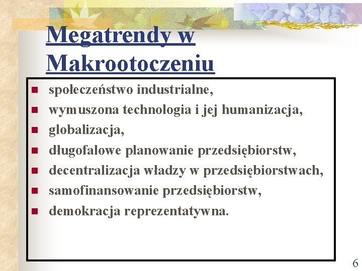 Megatrendy w Makrootoczeniu n n n n społeczeństwo industrialne, wymuszona technologia i jej humanizacja, Megatrendy w Makrootoczeniu n n n n społeczeństwo industrialne, wymuszona technologia i jej humanizacja,
